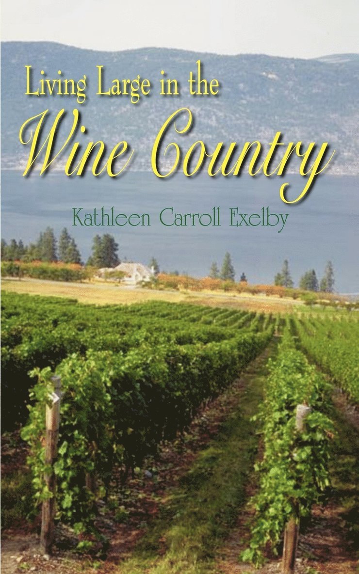 Kathleen Carroll Exelby - Living Large in the Wine Country, Häftad