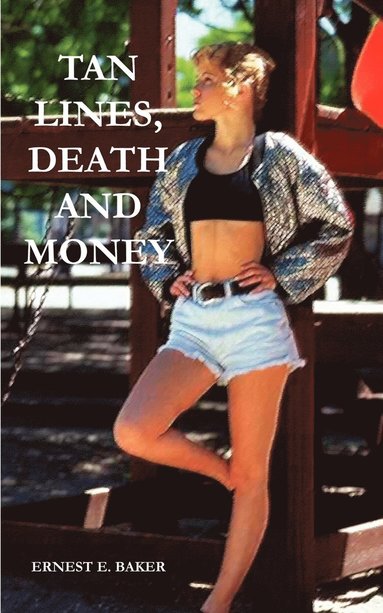 Ernest E. Baker - Tan Lines, Death and Money, Häftad