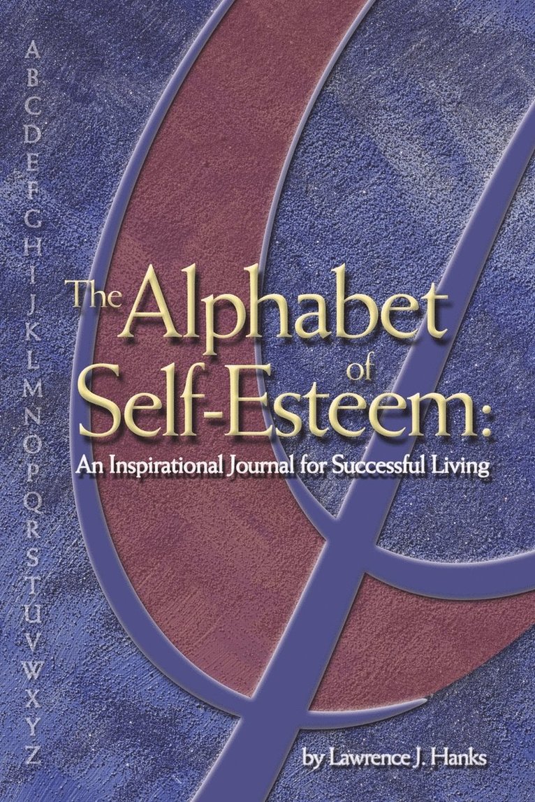 Lawrence J. Hanks - Alphabet of Self-esteem, Häftad
