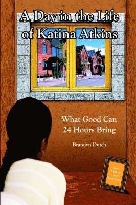 Brandyn Dutch - Day in the Life of Katina Atkins, Inbunden