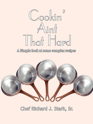 bokomslag Cookin' Ain't That Hard
