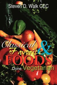 bokomslag Classical & Favorite Foods Done Vegetarian