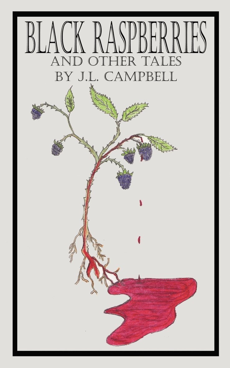 J.L. CAMPBELL, J. L. Campbell - Black Raspberries and Other Tales by J.L. Campbell, Häftad
