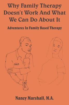 bokomslag Why Family Therapy Doesn't Work and What We Can Do About It!