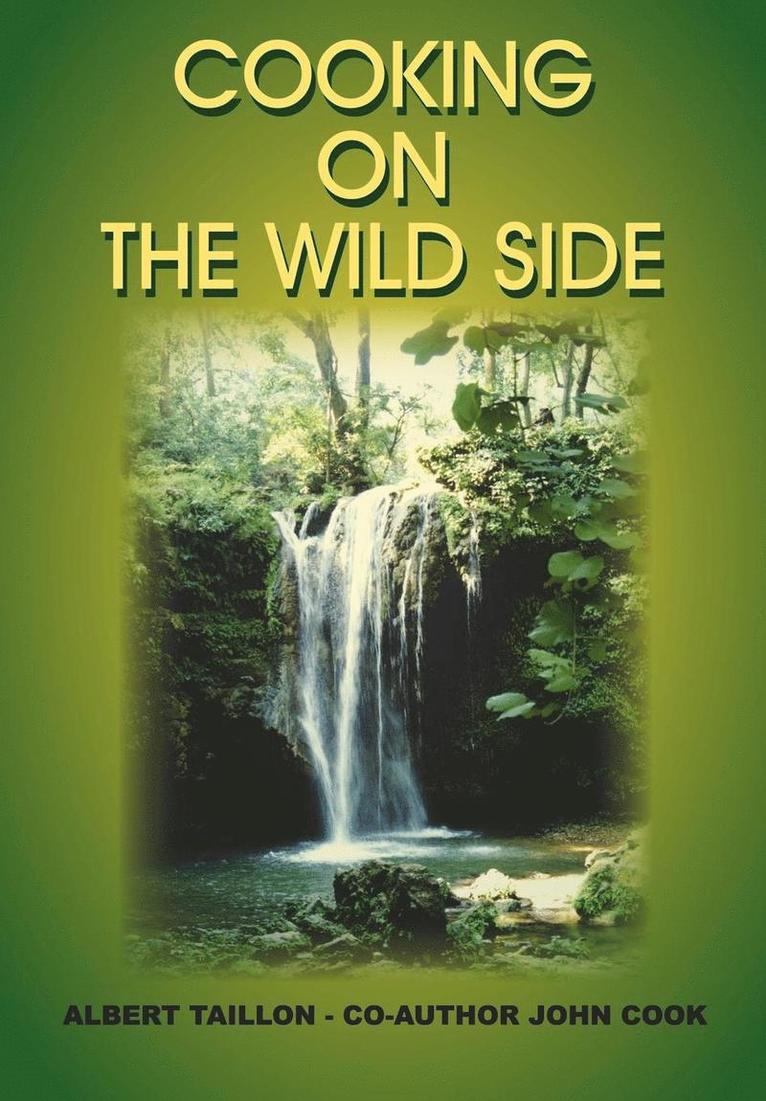 John Cook, Albert Taillon, ALBERT TAILLON, JOHN COOK - Cooking on the Wildside, Inbunden