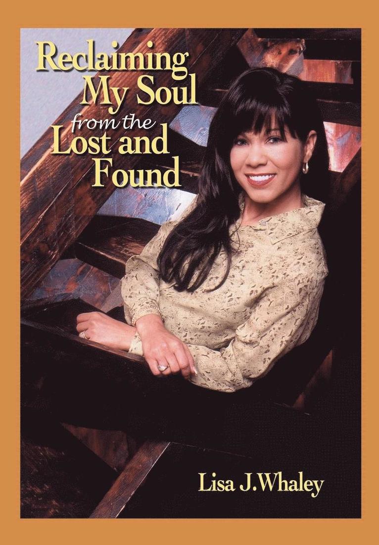 Lisa J. Whaley, Lisa J Whaley - Reclaiming My Soul from the Lost and Found, Inbunden