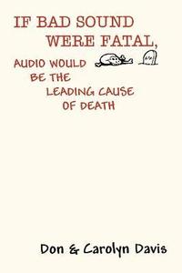 bokomslag If Bad Sound Were Fatal, Audio Would be the Leading Cause of Death