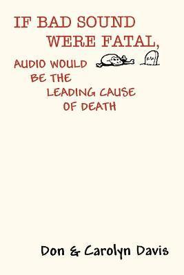 If Bad Sound Were Fatal, Audio Would be the Leading Cause of Death 1