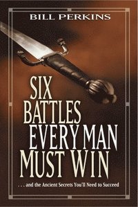 bokomslag Six Battles Every Man Must Win