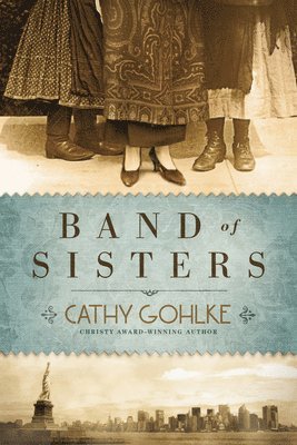 Cathy Gohlke - Band of Sisters, Häftad
