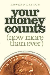 bokomslag Your Money Counts: The Biblical Guide to Earning, Spending, Saving, Investing, Giving, and Getting Out of Debt