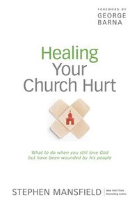 bokomslag Healing Your Church Hurt