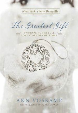 Ann Voskamp - Greatest Gift, Inbunden