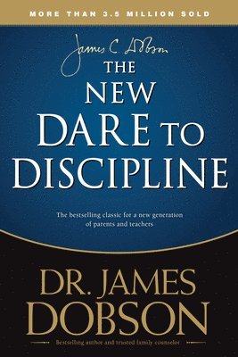 James C. Dobson - New Dare to Discipline, Häftad