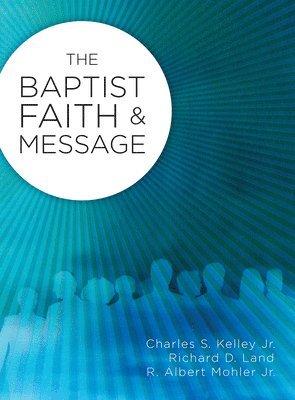 Dr. Charles Kelley, Charles Kelley, Richard Land - Baptist Faith & Message (2008), Häftad
