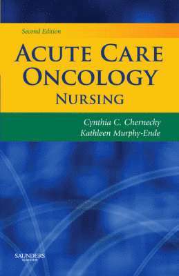 Cynthia C. Chernecky, Kathleen Murphy-Ende - Acute Care Oncology Nursing, Häftad
