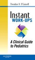 Theodore X. O'Connell, Jonathan M. Wong, Kevin M. Haggerty, Timothy J. Horita - Instant Work-ups: A Clinical Guide to Pediatrics, Häftad