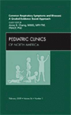 Common Respiratory Symptoms and Illnesses: A Graded Evidence-Based Approach, An Issue of Pediatric Clinics 1