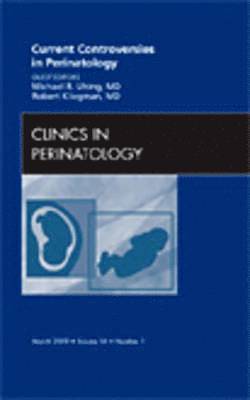 Current Controversies in Perinatology, An Issue of Clinics in Perinatology 1