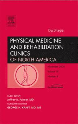 Jeffrey Palmer - Dysphagia, An Issue of Physical Medicine and Rehabilitation Clinics, Inbunden