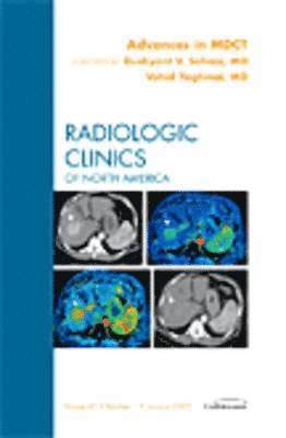 Vahid Yaghmai, Dushyant V. Sahani - Advances in MDCT, An Issue of Radiologic Clinics, Inbunden