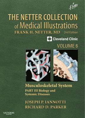 The Netter Collection of Medical Illustrations: Musculoskeletal System, Volume 6, Part III - Biology and Systemic Diseases 1
