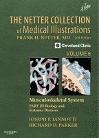 Joseph P Iannotti, Richard Parker - Netter Collection of Medical Illustrations: Musculoskeletal System, Volume 6, Part III - Biology and Systemic Diseases, Inbunden