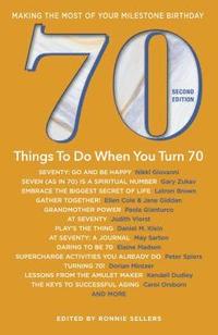 bokomslag 70 Things to Do When You Turn 70 - Second Edition: Making the Most of Your Milestone Birthday