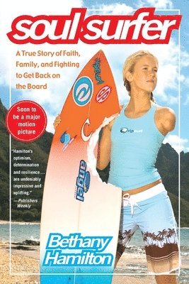 bokomslag &quot;Soul Surfer: A True Story of Faith, Family, and Fighting to Get Back on the Board &quot;