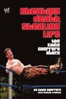 Eddie Guerrero - Cheating Death, Stealing Life: The Eddie Guerrero Story, Häftad