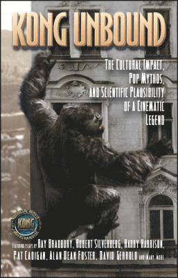 Haber, Karen Haber - "Kong Unbound: Cultural Impact, Pop Mythos, Scientific Plausibility of Cinematic Legend ", Häftad