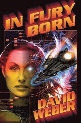 David Weber - In Fury Born, Inbunden