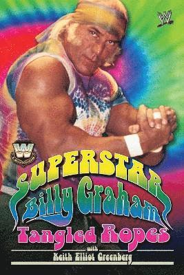 Billy Graham - WWE Legends: Superstar Billy Graham: Tangled Ropes, Häftad