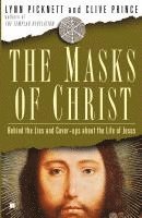 bokomslag Masks of Christ: Behind the Lies and Cover-Ups about the Life of Jesus