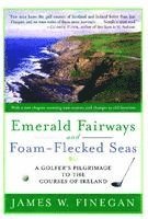 bokomslag Emerald Fairways and Foam-Flecked Seas: A Golfer's Pilgrimage to the Courses of Ireland