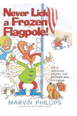 Marvin Phillips - Never Lick A Frozen Flagpole!, Häftad