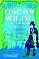 Gyles Brandreth - Oscar Wilde and a Death of No Importance: A Mystery, Häftad