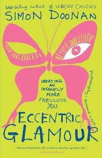 bokomslag Eccentric Glamour: Creating an Insanely More Fabulous You