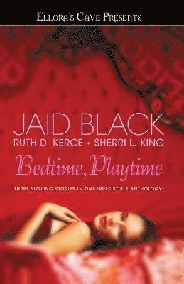 Jaid Black, Ruth D. Kerce - "BedTime, PlayTime: Ellora's Cave ", Häftad