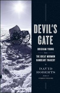 bokomslag Devil's Gate: Brigham Young and the Great Mormon Handcart Tragedy