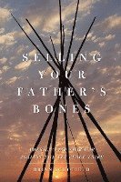 Brian Schofield - Selling Your Father's Bones: America's 140-Year War Against the Nez Perce Tribe, Häftad