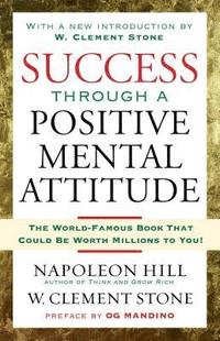 bokomslag Success Through a Positive Mental Attitude: Discover the Secret of Making Your Dreams Come True