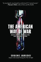 bokomslag American Way of War: Guided Missiles, Misguided Men, and a Republic in Peril