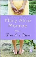 Mary Alice Monroe - Time Is a River, Häftad