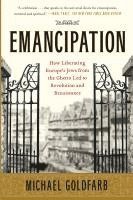 bokomslag Emancipation: How Liberating Europe's Jews from the Ghetto Led to Revolution and Renaissance