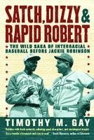 bokomslag Satch, Dizzy, & Rapid Robert: The Wild Saga of Interracial Baseball Before Jackie Robinson