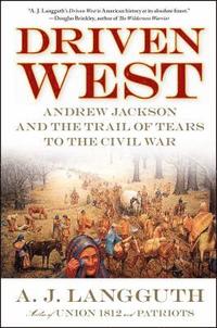 bokomslag Driven West: Andrew Jackson and the Trail of Tears to the Civil War