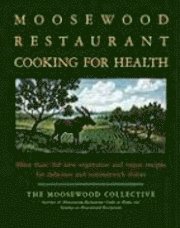 Moosewood Collective - Moosewood Restaurant Cooking for Health, Inbunden