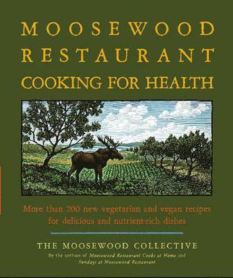 Moosewood Collective - The Moosewood Restaurant Cooking for Health: More Than 200 New Vegetarian and Vegan Recipes for Delicious and Nutrient-Rich Dishes, Häftad
