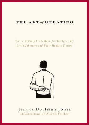 bokomslag The Art of Cheating: A Nasty Little Book for Tricky Little Schemers and Their Hapless Victims